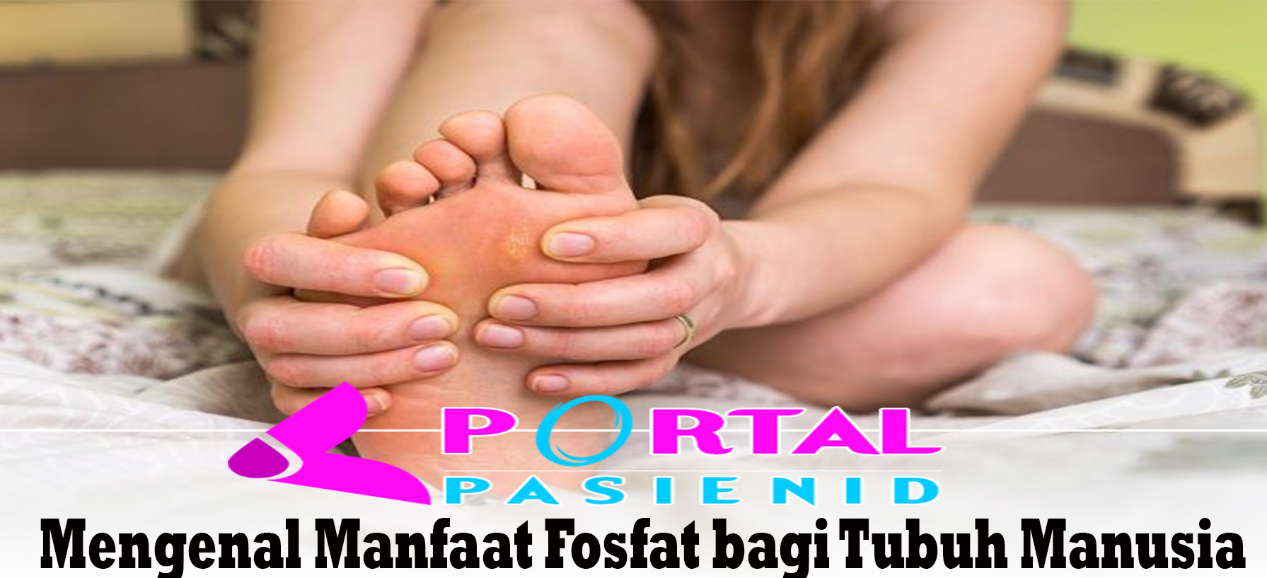 Mengenal Manfaat Fosfat bagi Tubuh Manusia