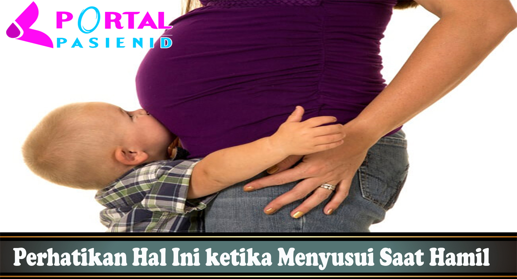 Perhatikan Hal Ini ketika Menyusui Saat Hamil