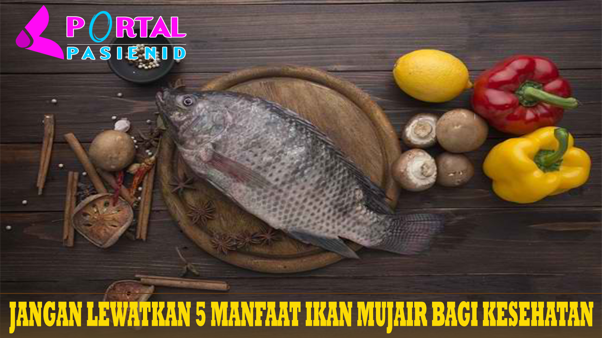 Jangan Lewatkan 5 Manfaat Ikan Mujair bagi Kesehatan