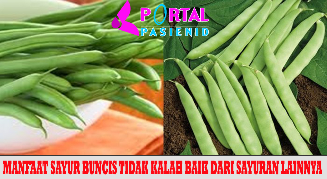 Manfaat Sayur Buncis Tidak Kalah Baik dari Sayuran Lainnya