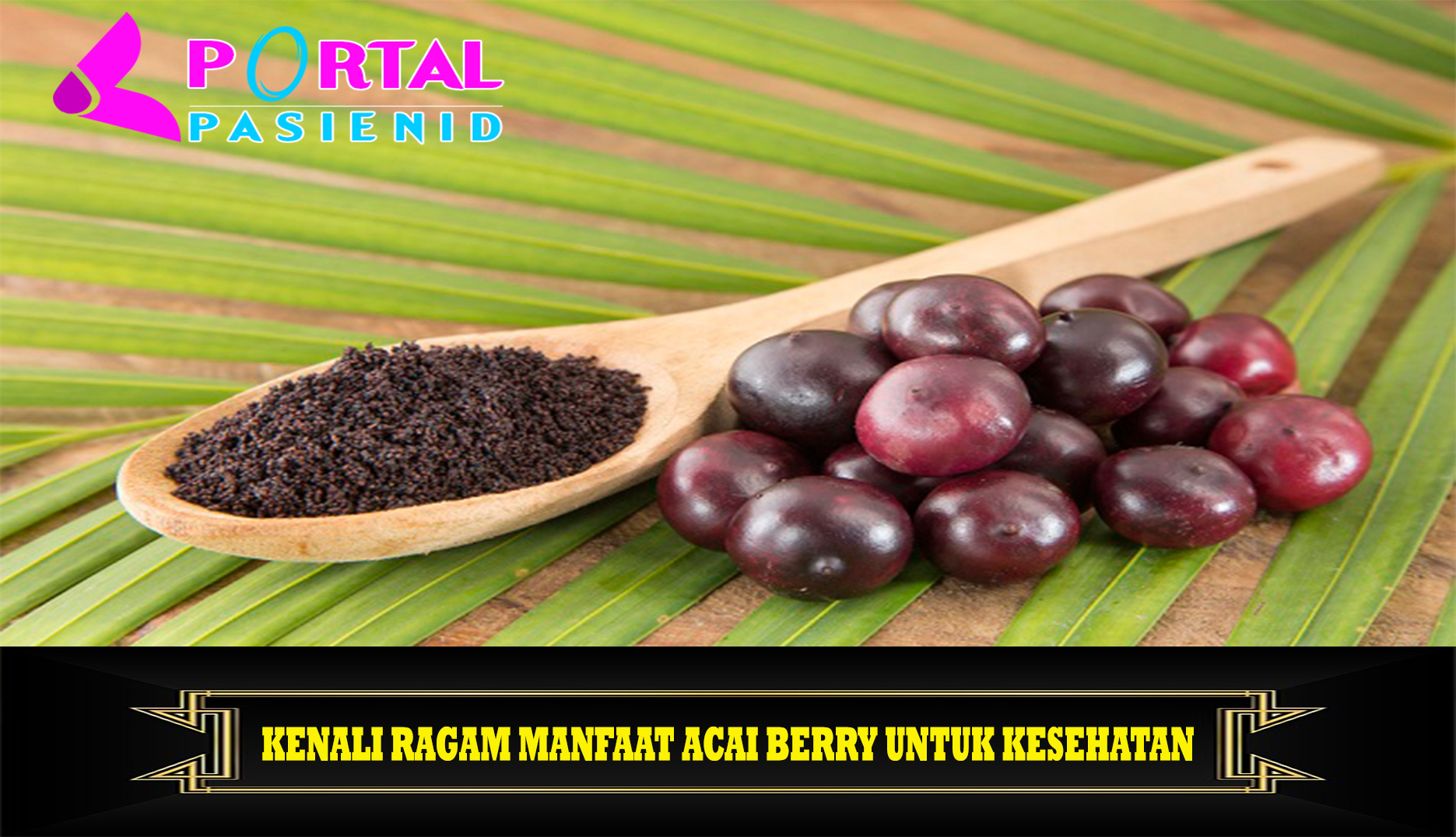 Kenali Ragam Manfaat Acai Berry untuk Kesehatan