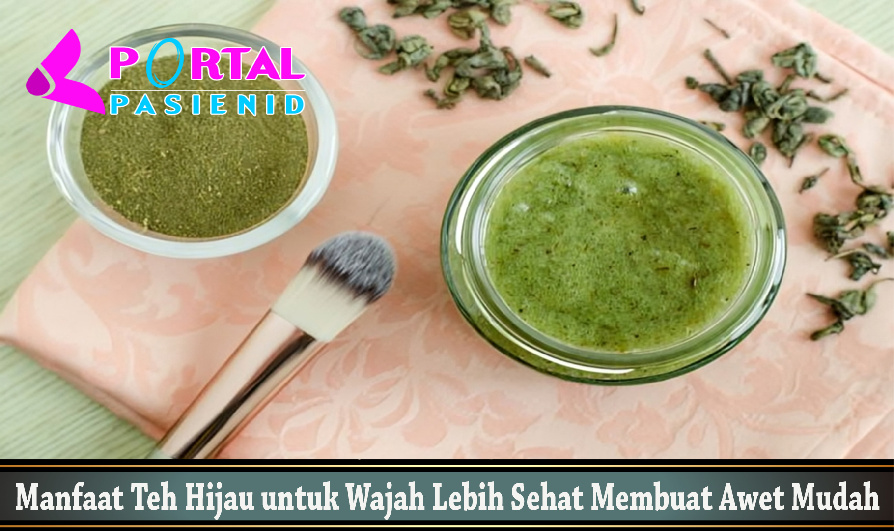 Manfaat Teh Hijau untuk Wajah Lebih Sehat Membuat Awet Mudah
